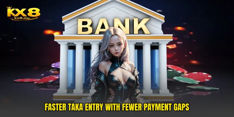 Faster taka entry with fewer payment gaps