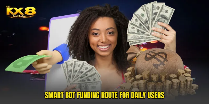 Smart BDT funding route for daily users