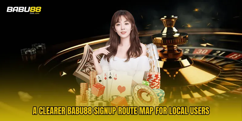 A clearer BABU88 Signup Route Map for local users