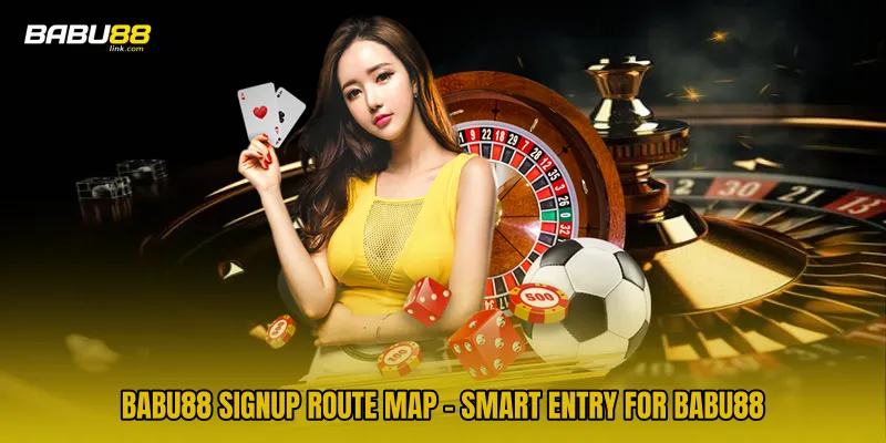 BABU88 Signup Route Map - Smart Entry For BABU88