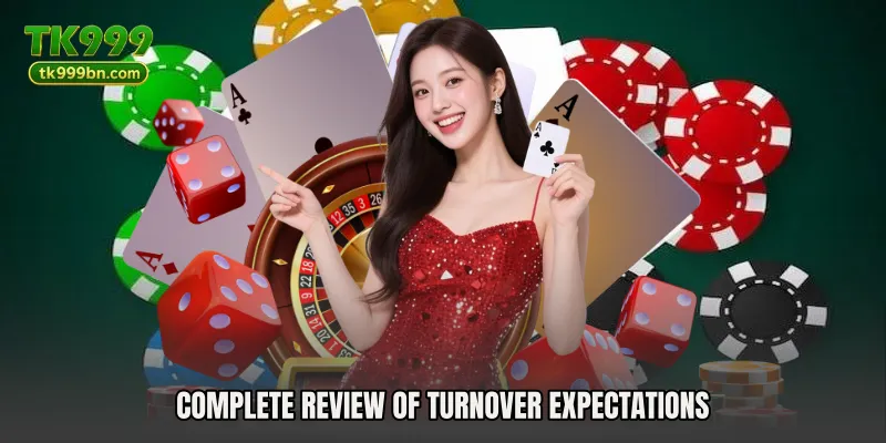 Complete review of turnover expectations