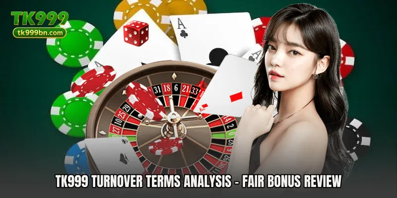 TK999 Turnover Terms Analysis - Fair Bonus Review